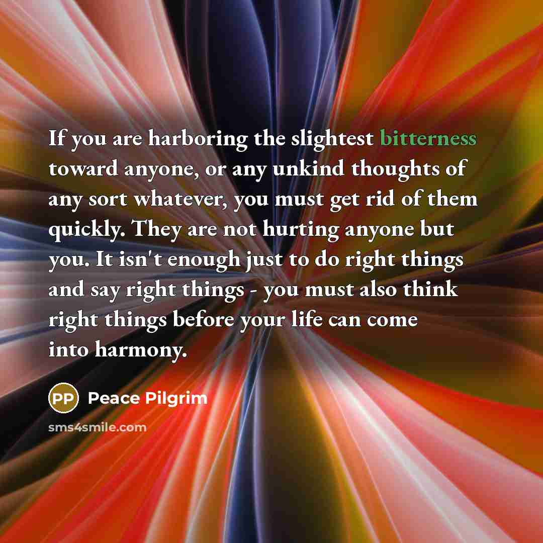 “If you are harboring the slightest bitterness toward anyone, or…” quote by Peace Pilgrim
