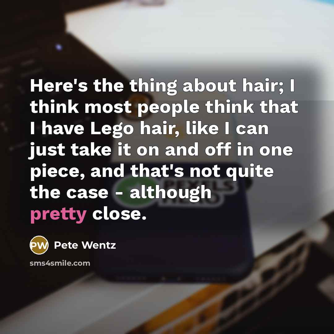 “Here's the thing about hair; I think most people think…” quote by Pete Wentz