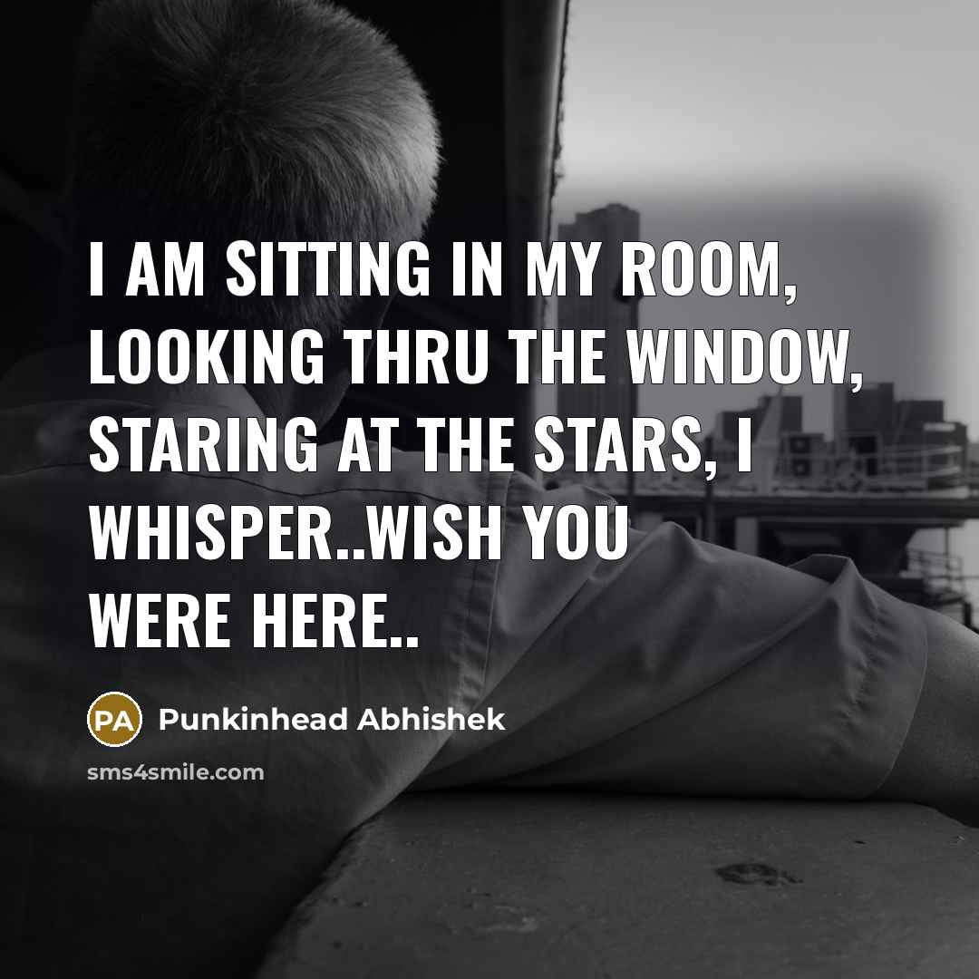 “I am sitting in my room, looking thru the window,…” quote by Punkinhead Abhishek