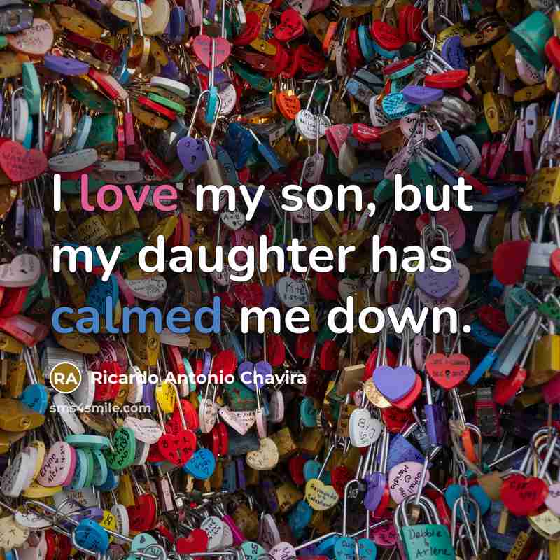 “I love my son, but my daughter has calmed me…” quote by Ricardo Antonio Chavira