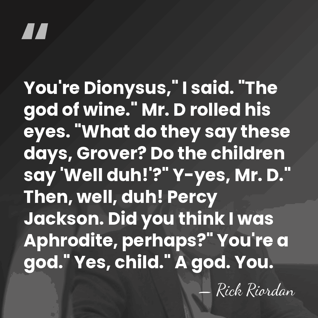 You're Dionysus," I said. "The god of wine." Mr. D rolled his&hellip; - Rick Riordan