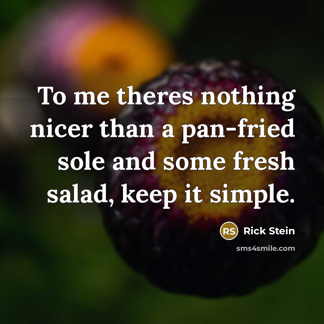 “To me theres nothing nicer than a pan-fried sole and…” quote by Rick Stein