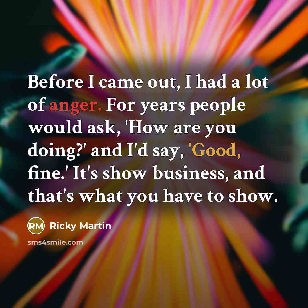 “Before I came out, I had a lot of anger.…” quote by Ricky Martin