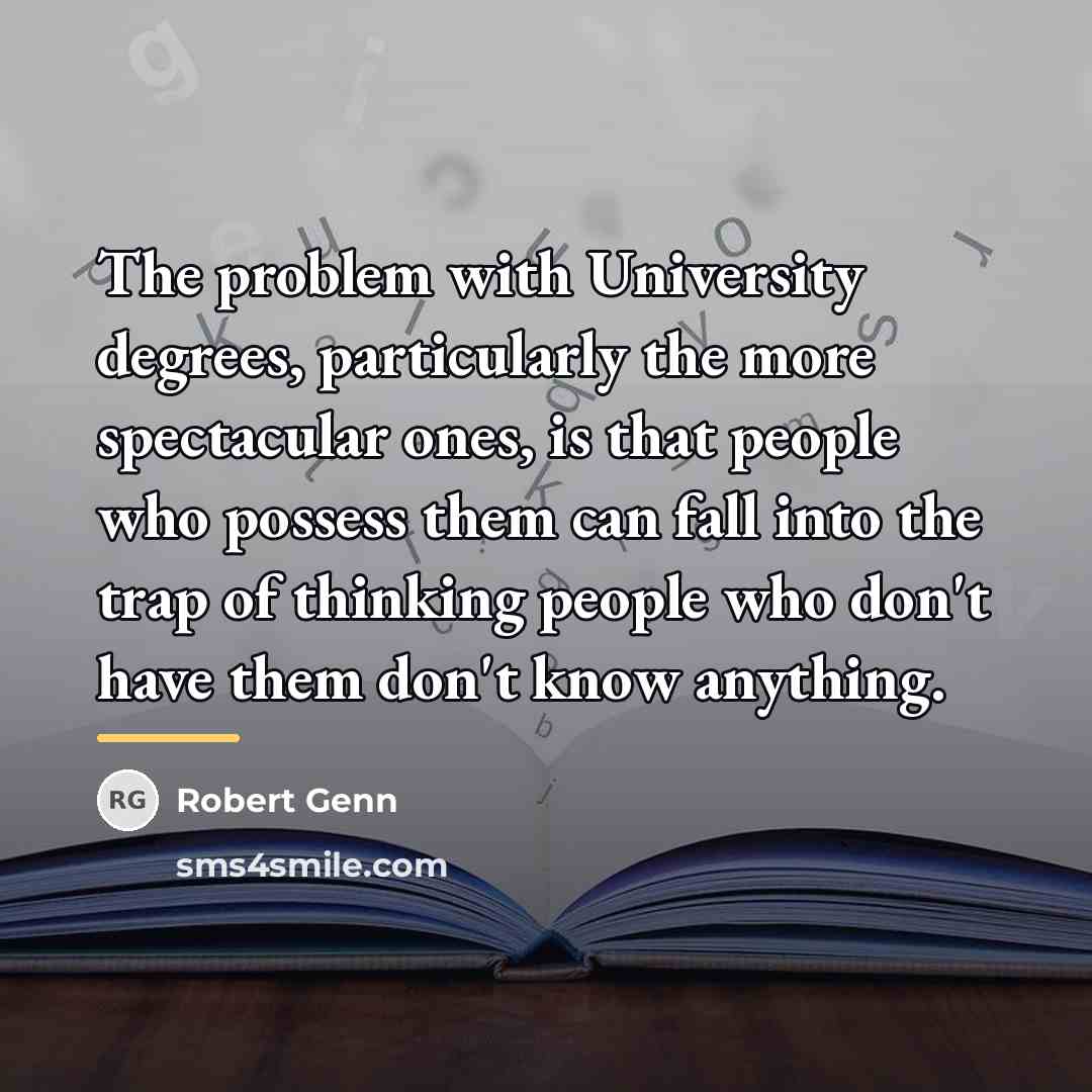 “The problem with University degrees, particularly the more spectacular ones,…” quote by Robert Genn