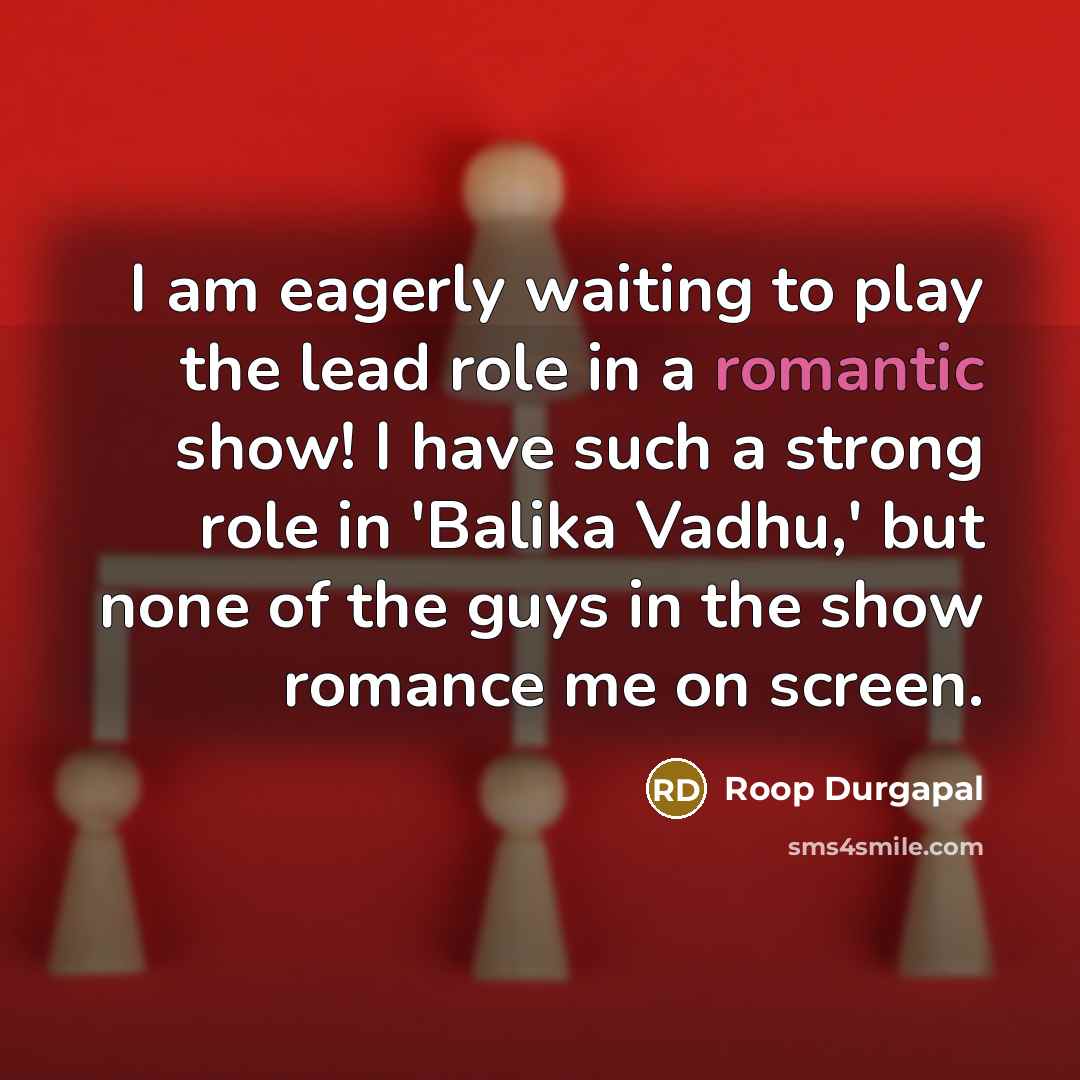 “I am eagerly waiting to play the lead role in…” quote by Roop Durgapal