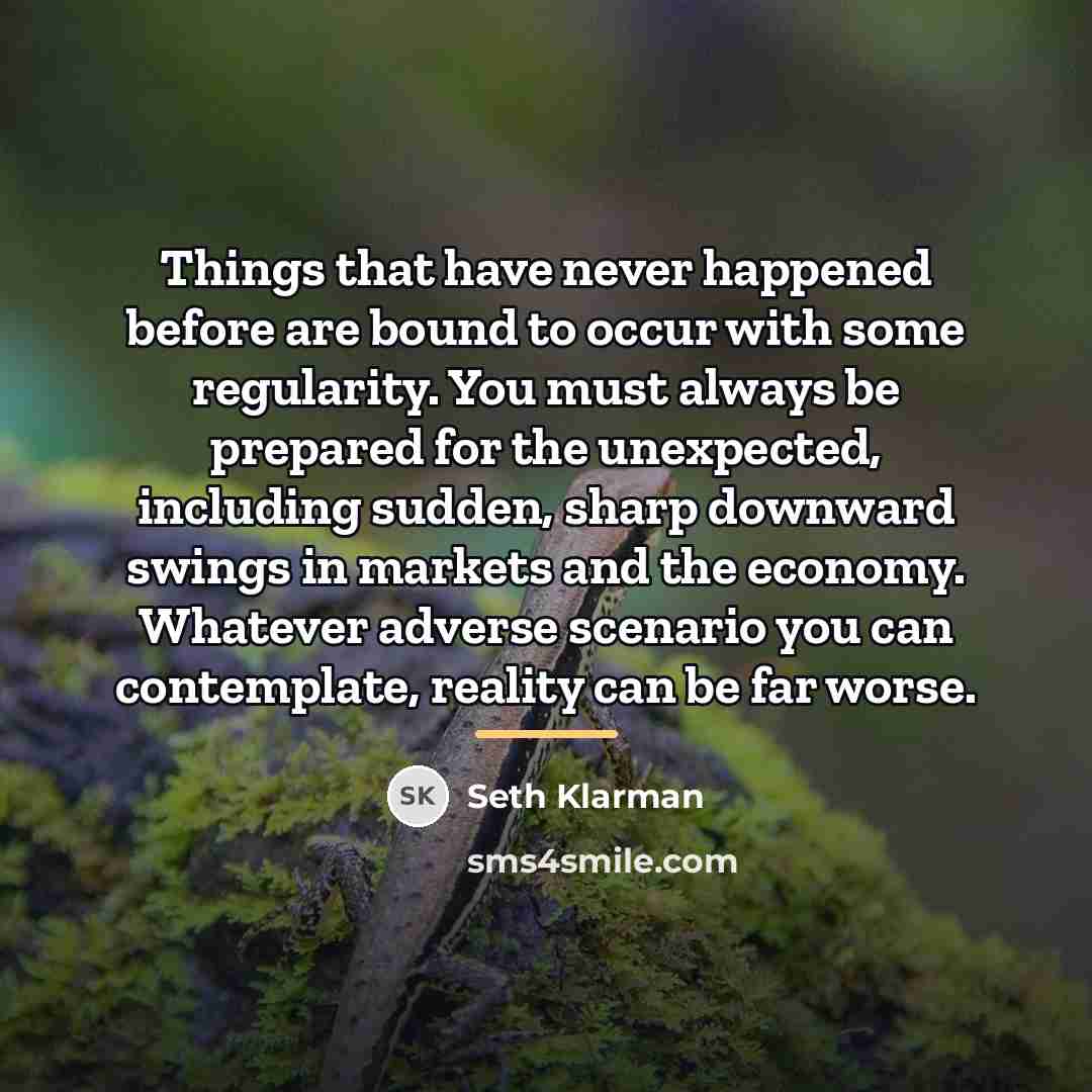 “Things that have never happened before are bound to occur…” quote by Seth Klarman
