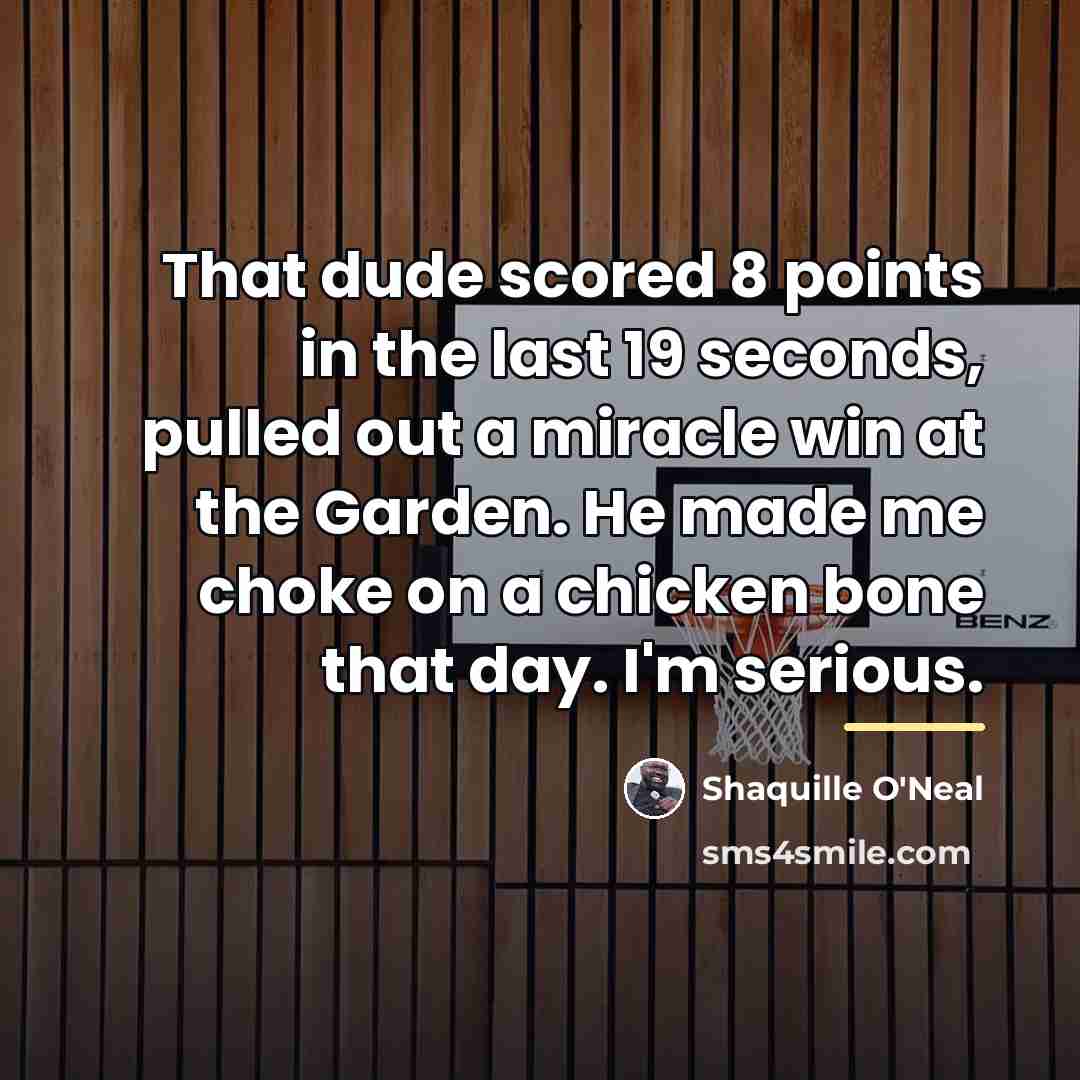 “That dude scored 8 points in the last 19 seconds,…” quote by Shaquille O'Neal