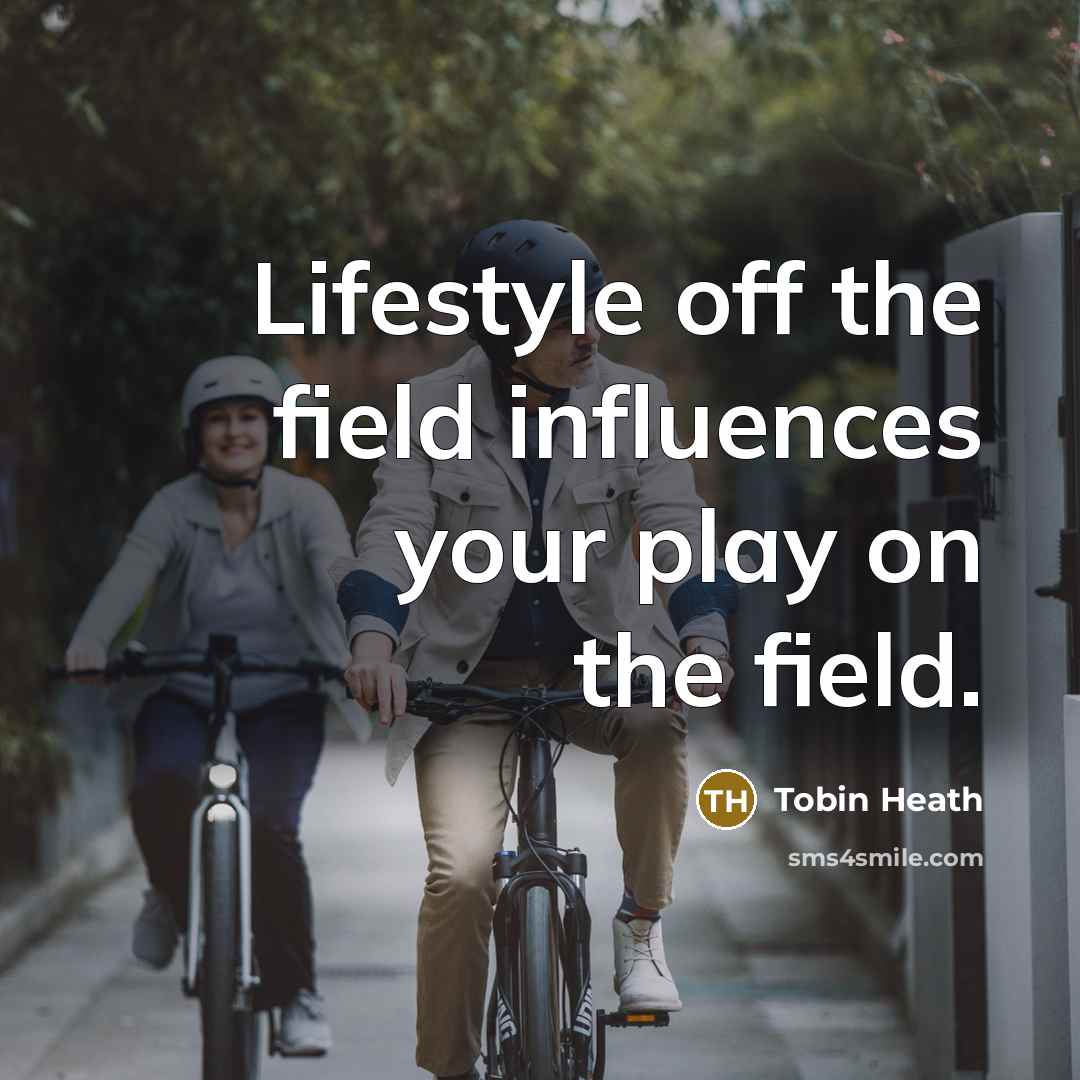 “Lifestyle off the field influences your play on the field.…” quote by Tobin Heath