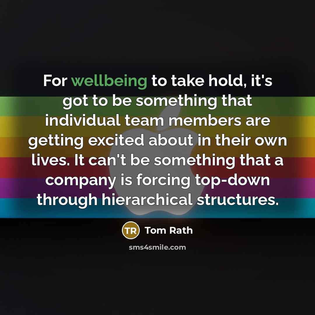 “For wellbeing to take hold, it's got to be something…” quote by Tom Rath