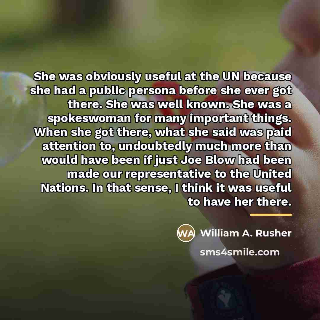 “She was obviously useful at the UN because she had…” quote by William A. Rusher