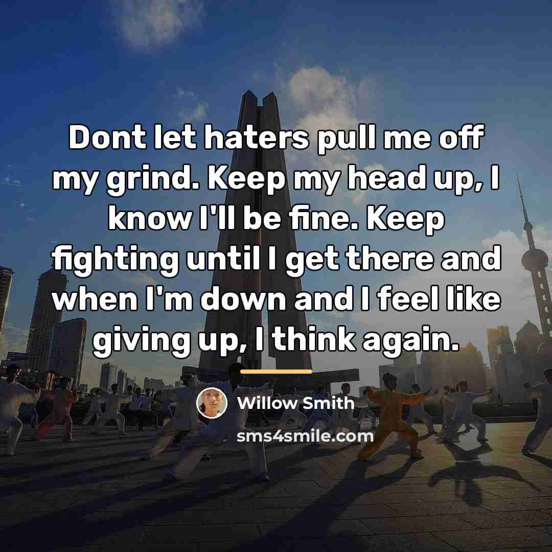 “Dont let haters pull me off my grind. Keep my…” quote by Willow Smith