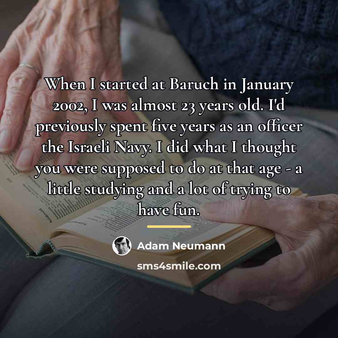 “When I started at Baruch in January 2002, I was…” quote by Adam Neumann