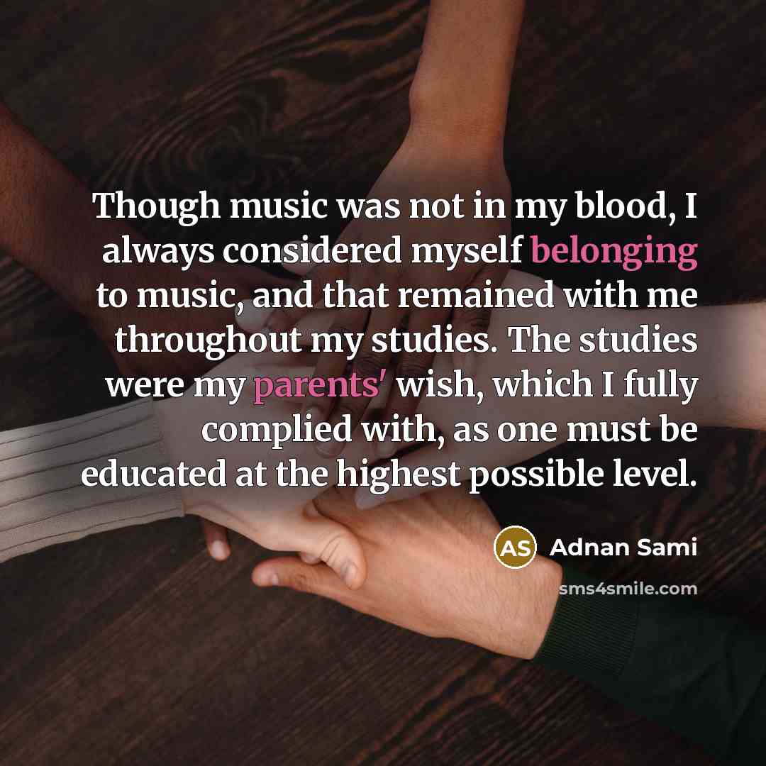 “Though music was not in my blood, I always considered…” quote by Adnan Sami