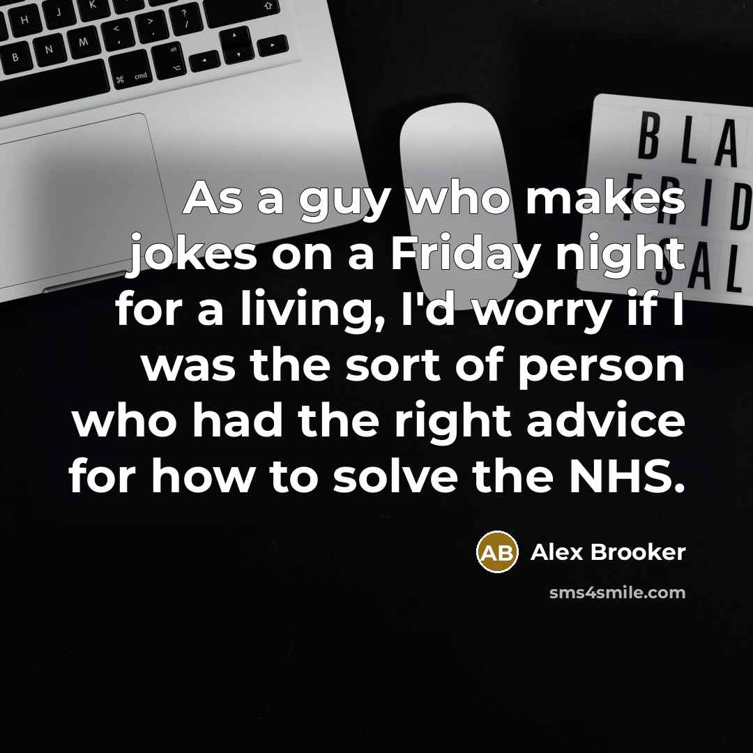 “As a guy who makes jokes on a Friday night…” quote by Alex Brooker