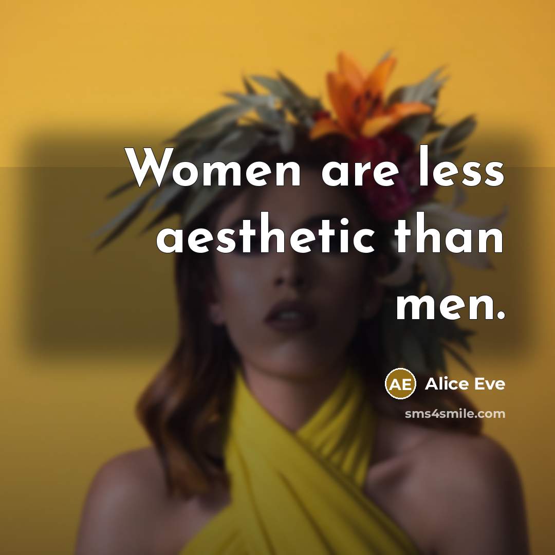 “Women are less aesthetic than men.…” quote by Alice Eve