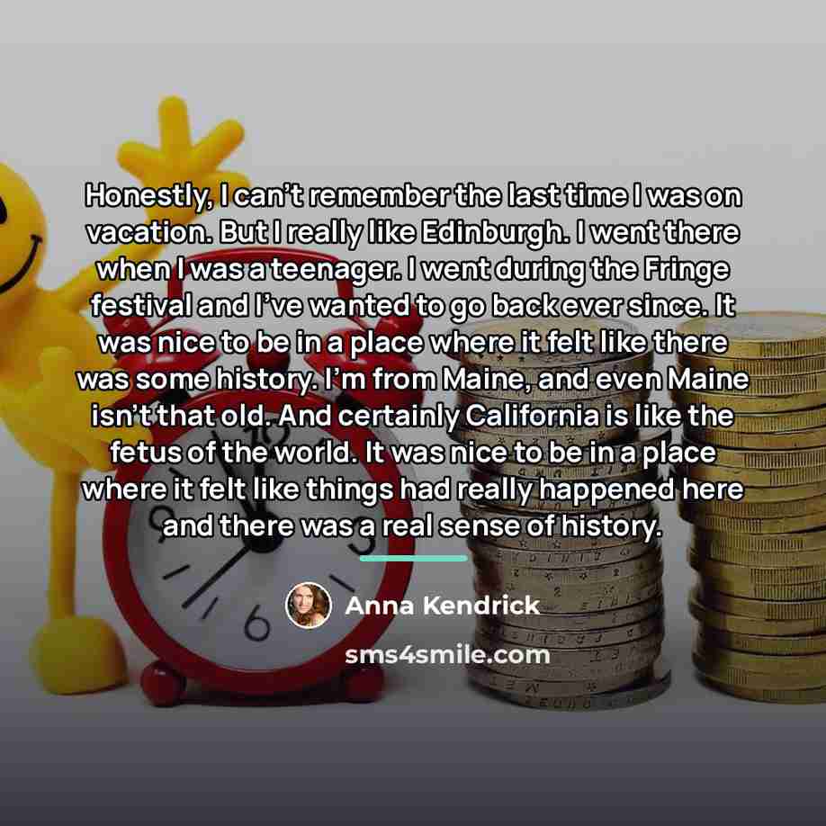 “Honestly, I can't remember the last time I was on…” quote by Anna Kendrick