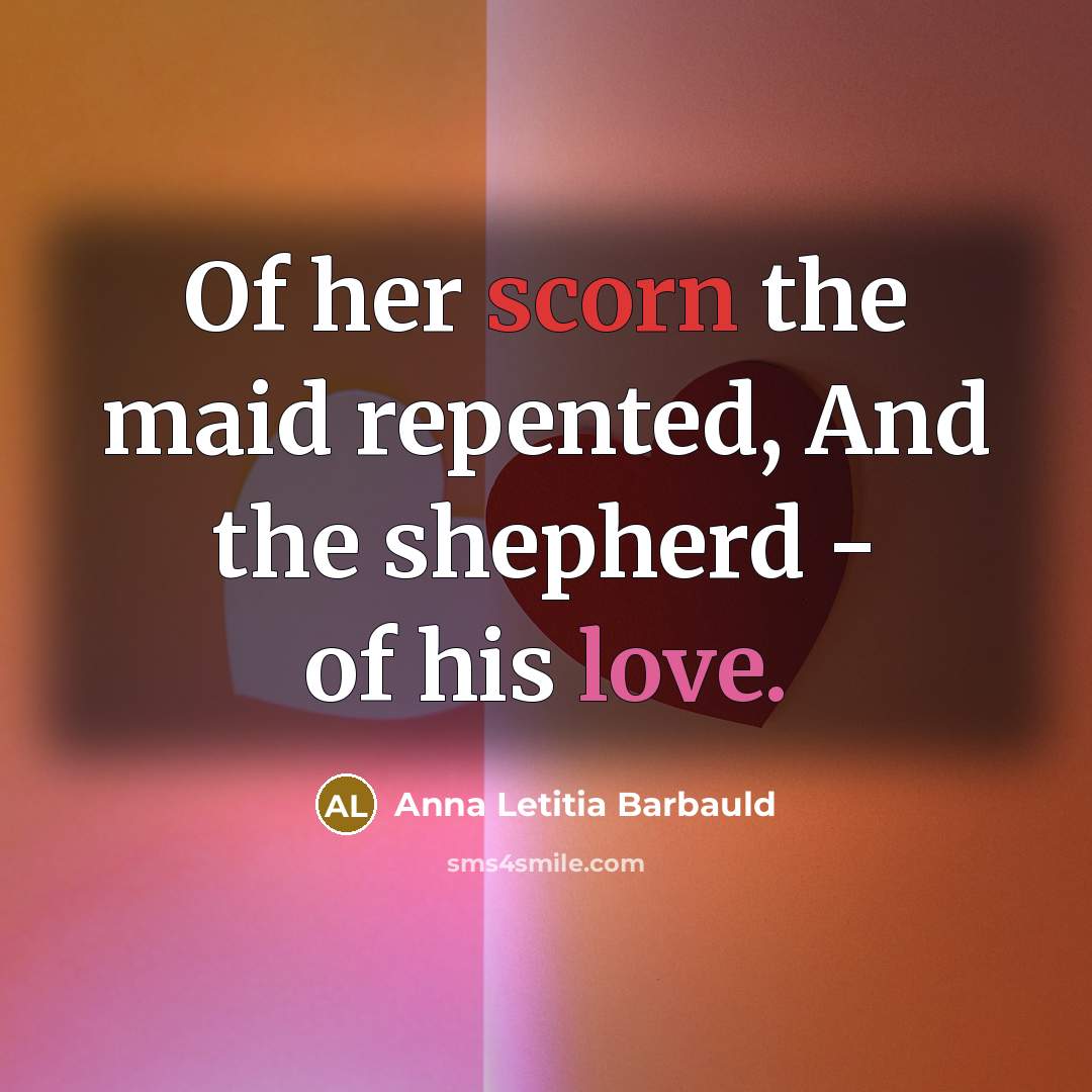 “Of her scorn the maid repented, And the shepherd -…” quote by Anna Letitia Barbauld
