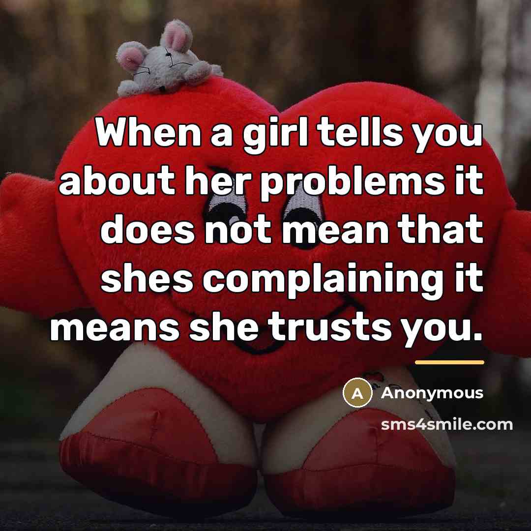 “When a girl tells you about her problems it does…” quote by Anonymous