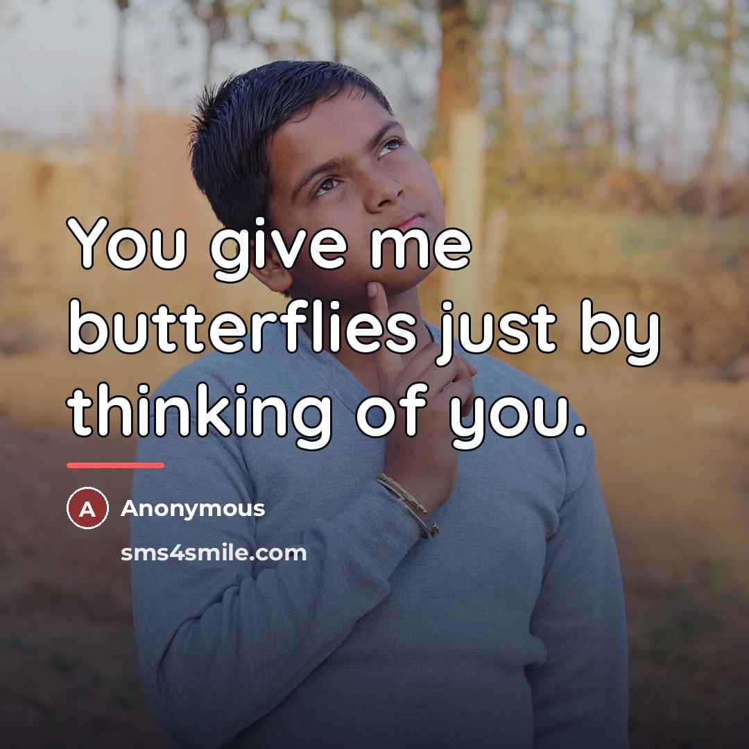 “You give me butterflies just by thinking of you.…” quote by Anonymous
