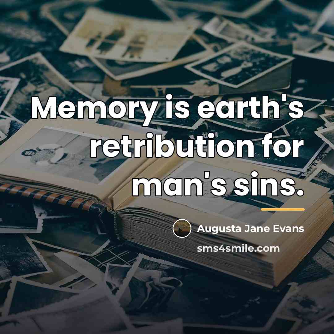 “Memory is earth's retribution for man's sins.…” quote by Augusta Jane Evans