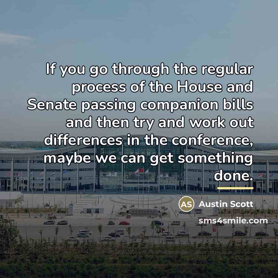 “If you go through the regular process of the House…” quote by Austin Scott
