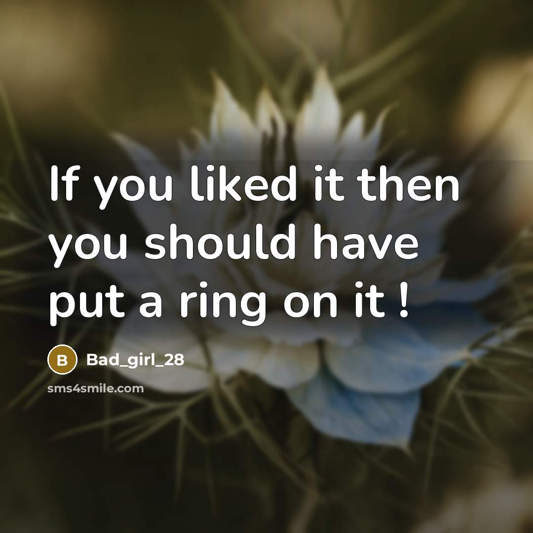 “If you liked it then you should have put a ring on it !” quote by Bad_girl_28