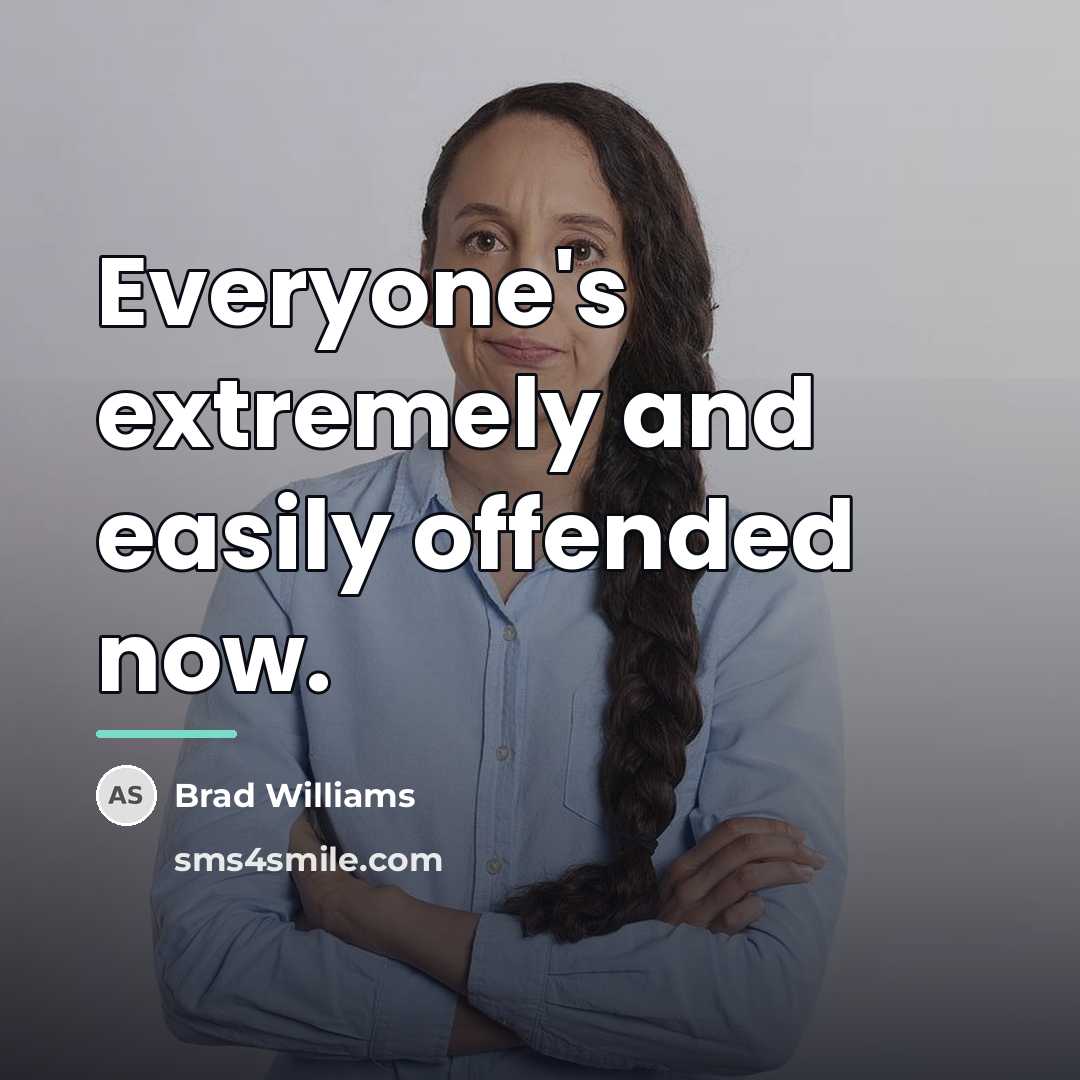 “Everyone's extremely and easily offended now.…” quote by Brad Williams