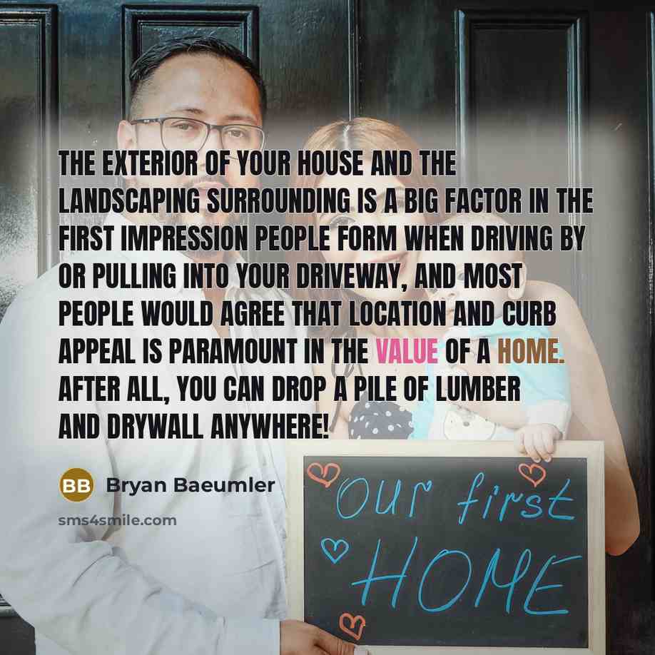 “The exterior of your house and the landscaping surrounding is…” quote by Bryan Baeumler