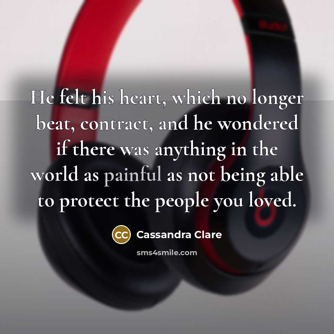 “He felt his heart, which no longer beat, contract, and…” quote by Cassandra Clare