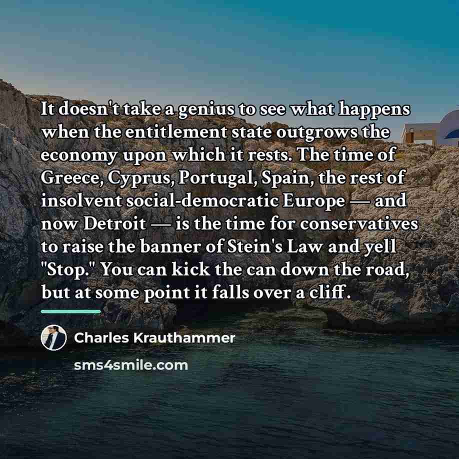 “It doesn't take a genius to see what happens when…” quote by Charles Krauthammer