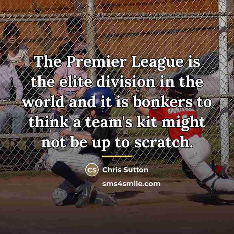 “The Premier League is the elite division in the world…” quote by Chris Sutton