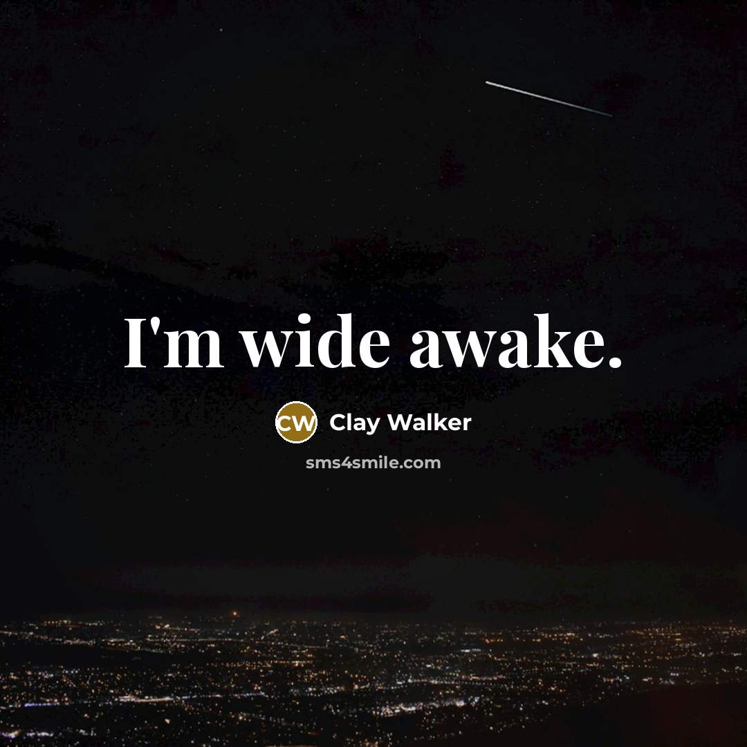 “I'm wide awake.…” quote by Clay Walker