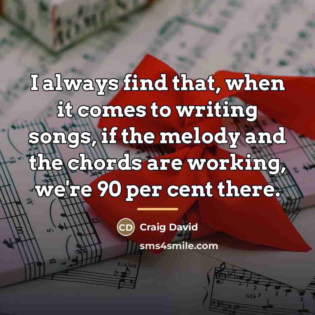 “I always find that, when it comes to writing songs,…” quote by Craig David