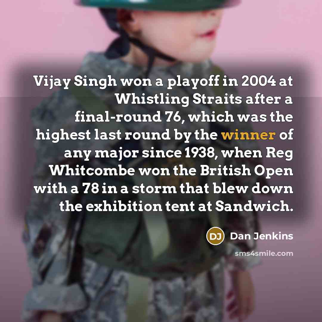 “Vijay Singh won a playoff in 2004 at Whistling Straits…” quote by Dan Jenkins