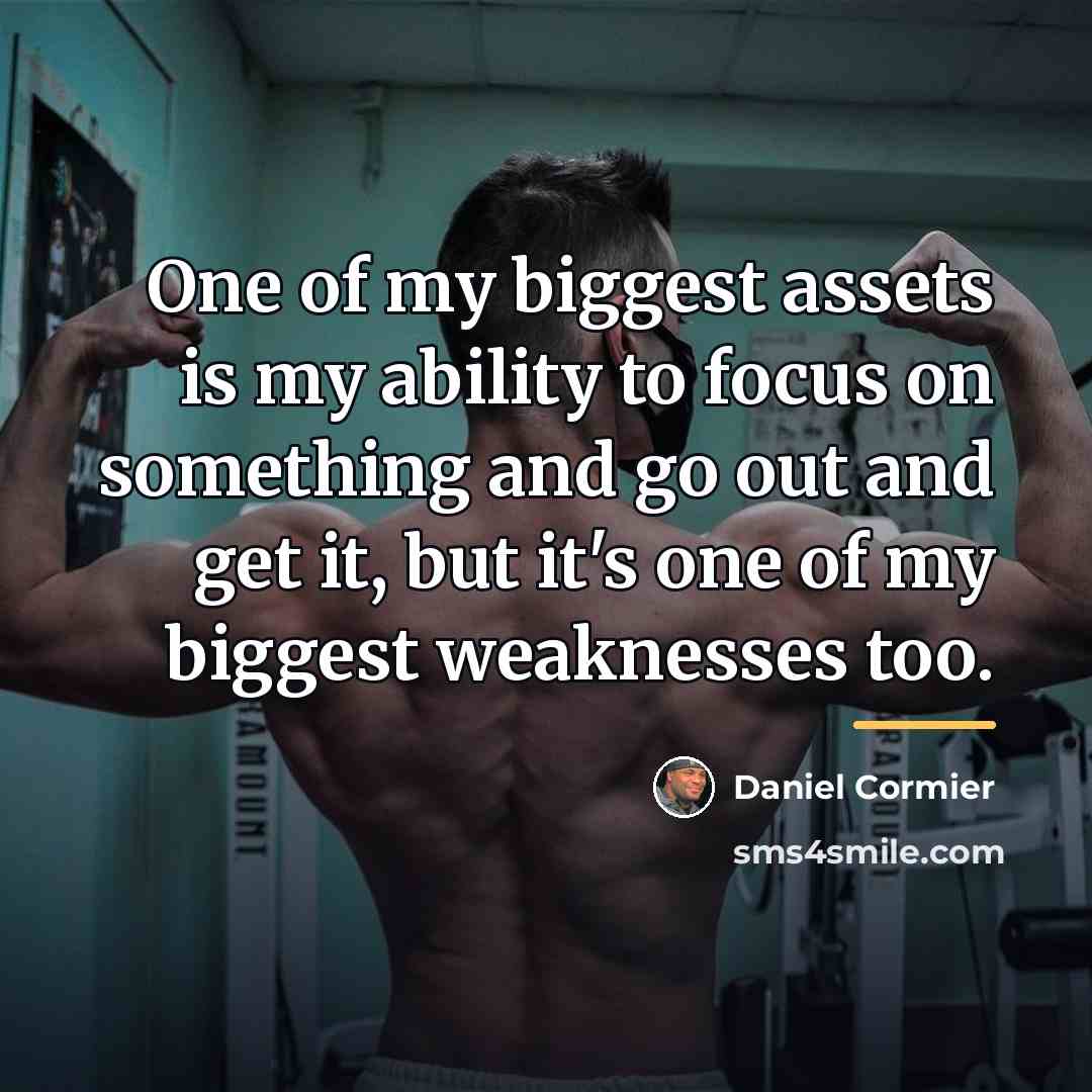 “One of my biggest assets is my ability to focus…” quote by Daniel Cormier