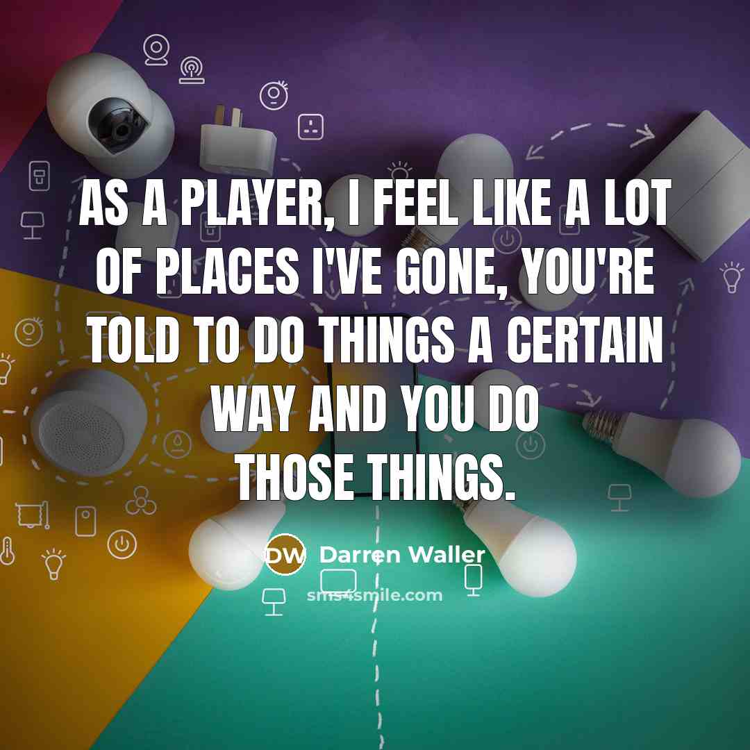 “As a player, I feel like a lot of places…” quote by Darren Waller