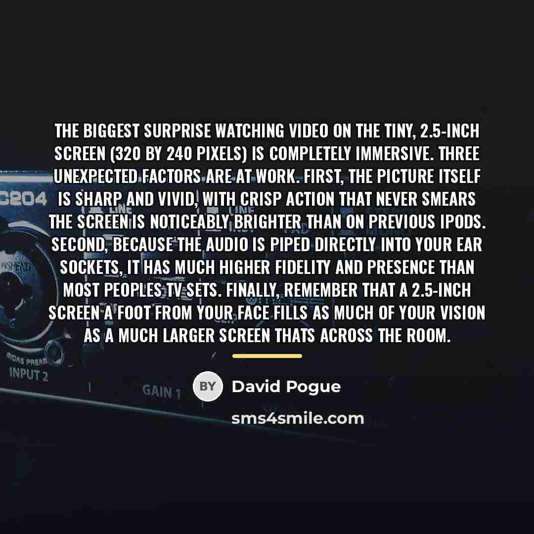 “The biggest surprise watching video on the tiny, 2.5-inch screen…” quote by David Pogue