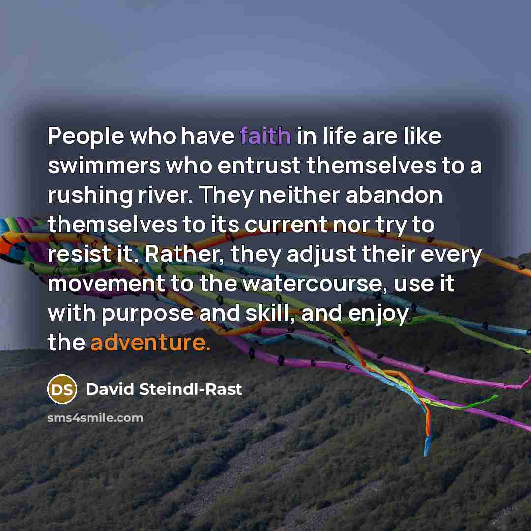 “People who have faith in life are like swimmers who…” quote by David Steindl-Rast