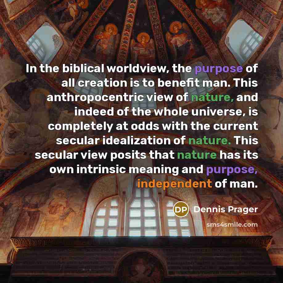 “In the biblical worldview, the purpose of all creation is…” quote by Dennis Prager
