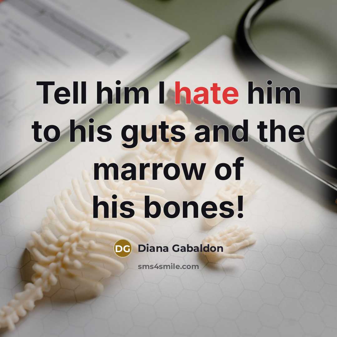“Tell him I hate him to his guts and the…” quote by Diana Gabaldon