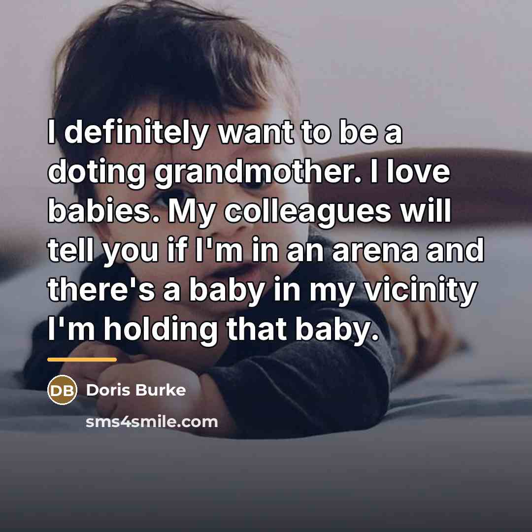 “I definitely want to be a doting grandmother. I love…” quote by Doris Burke