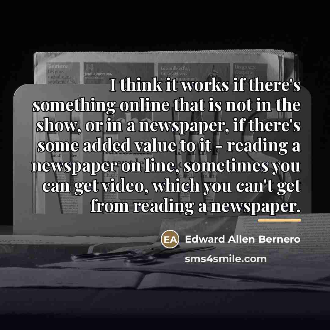 “I think it works if there's something online that is…” quote by Edward Allen Bernero