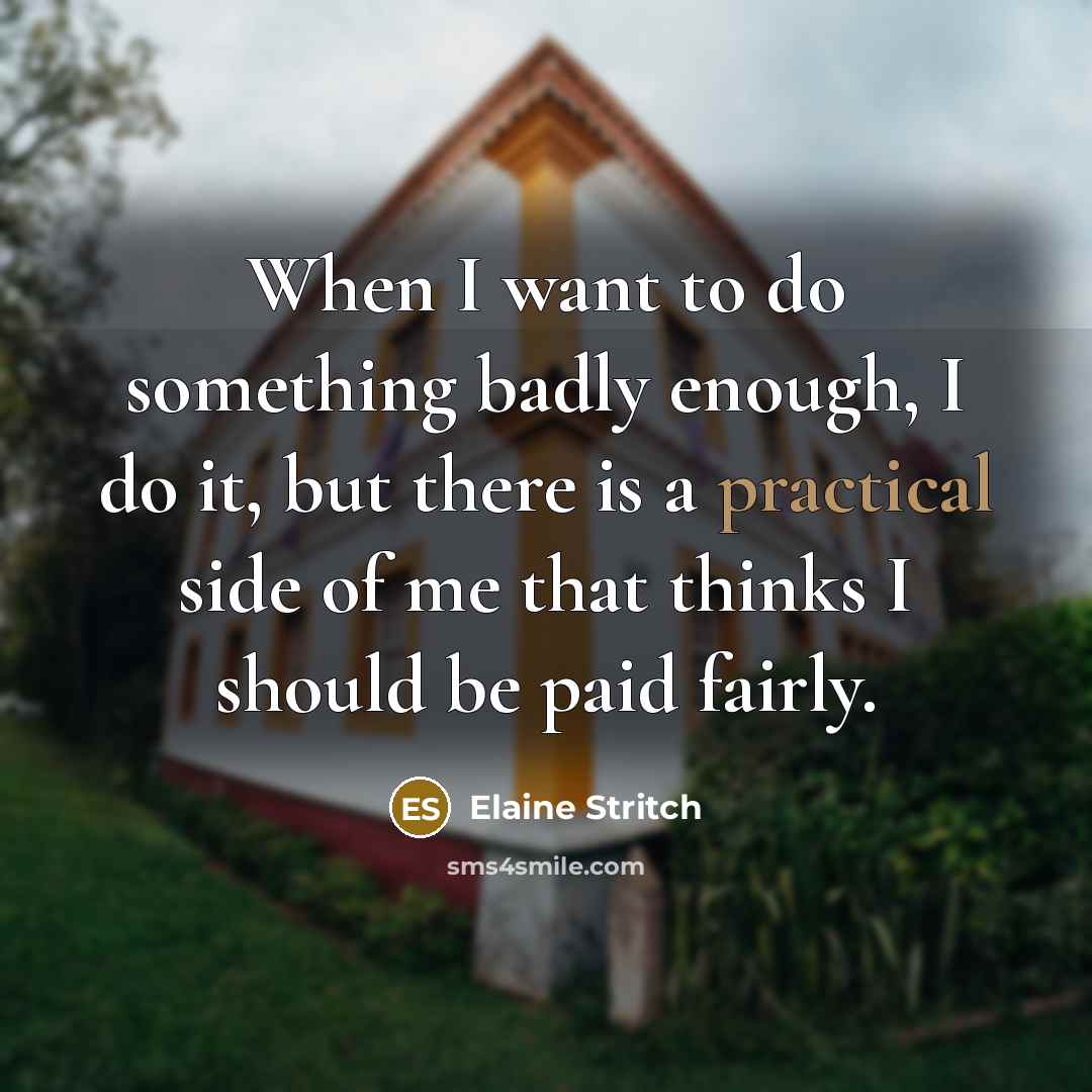 “When I want to do something badly enough, I do…” quote by Elaine Stritch