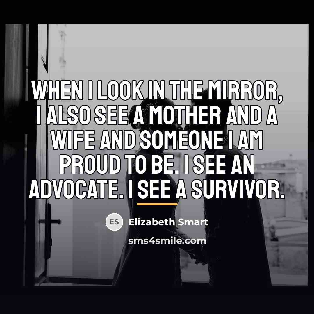 “When I look in the mirror, I also see a…” quote by Elizabeth Smart