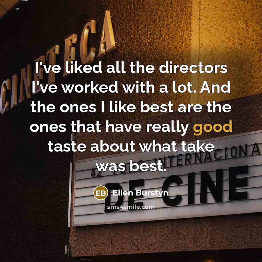 “I've liked all the directors I've worked with a lot.…” quote by Ellen Burstyn