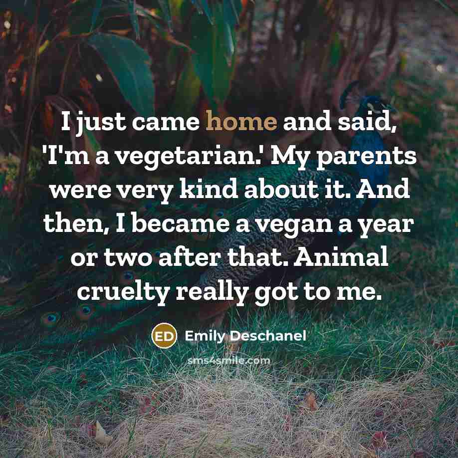“I just came home and said, 'I'm a vegetarian.' My…” quote by Emily Deschanel