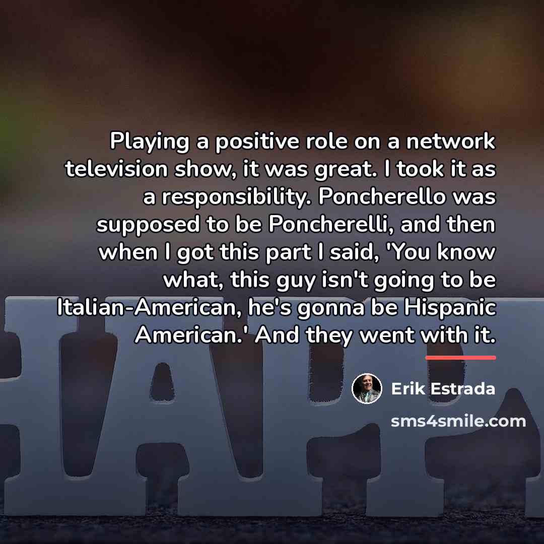 “Playing a positive role on a network television show, it…” quote by Erik Estrada
