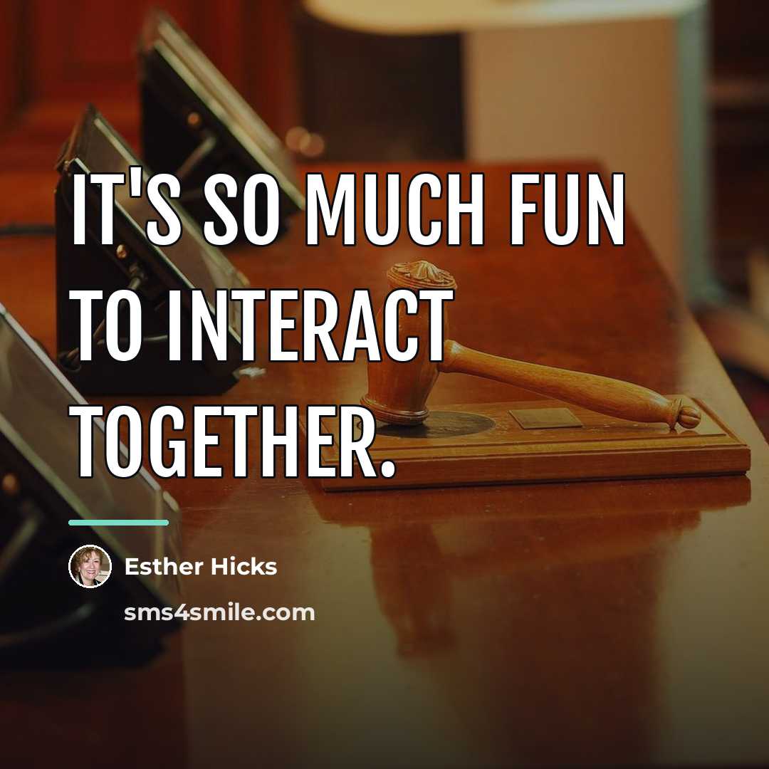 “It's so much fun to interact together.…” quote by Esther Hicks