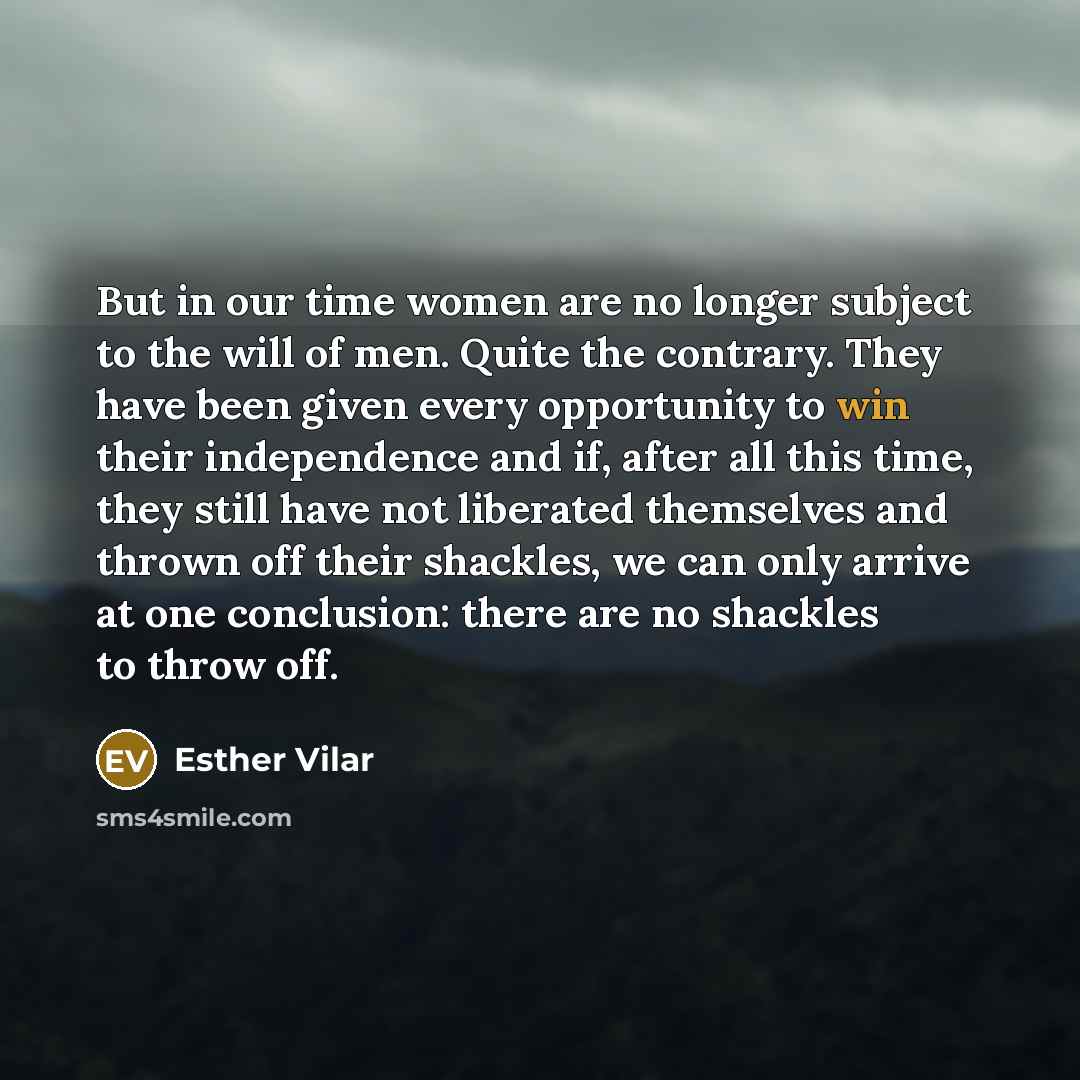 “But in our time women are no longer subject to…” quote by Esther Vilar