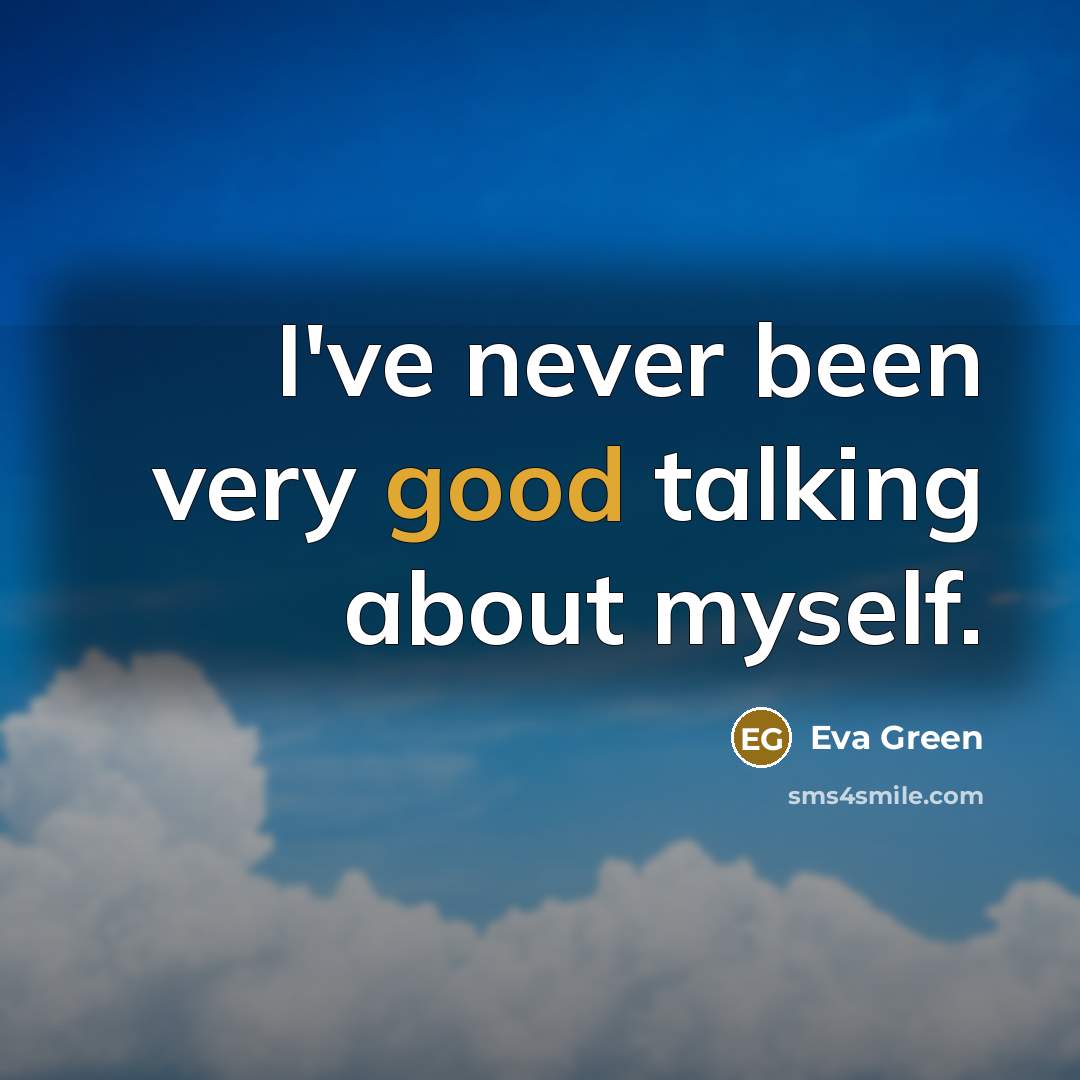 “I've never been very good talking about myself.” quote by Eva Green